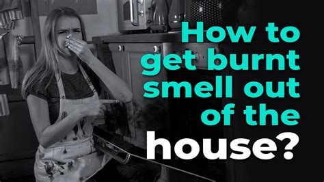 How to get burnt smell out of house. Things To Know About How to get burnt smell out of house. 